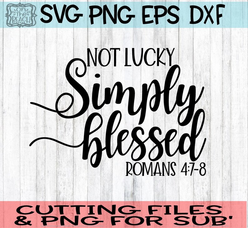 Może przedstawiać: Czarno-biały projekt graficzny z tekstem "Not Lucky Simply Blessed Romans 4:7-8".