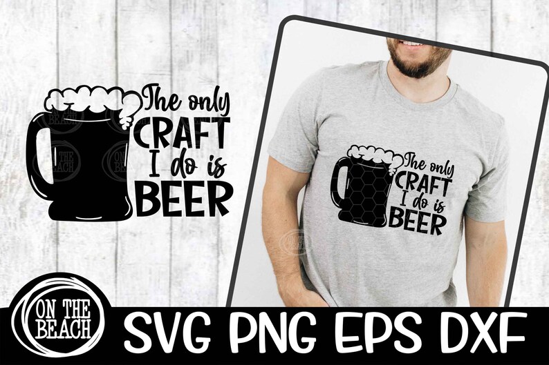 The Only Craft I Do Is Beer SVG Gift Men Funny Dad Craft Beer Glass Craft Beer Drinker Fathers Day Cricut Downloads Silhouette Sublimation image 3