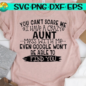 Verrückte Tante, du machst mir keine Angst, ich habe eine verrückte Tante, verwirre mich sogar finden Sie, Lieblingstante, Muttertag, Geburtstag SVG