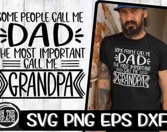 Grandpa SVG, Dad Grandpa Svg, Most Important People Svg, Father's Day, Grandpa Svg, Sublimation, Grandpa, Grandfather Svg, Cut File, Cricut