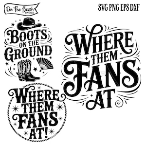 May include: Black and white graphic designs with country and western themes. The designs include text that says "Boots on the Ground" and "Where Them Fans At!" along with cowboy boots, a hat, and a fan.