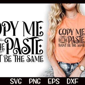 Copiami ma l'incolla non sarà lo stesso Copiami Svg Paste Svg Geloso Svg Haters Invidioso Copiatrice sarcastica Sublimazione File di taglio Cricut PNG