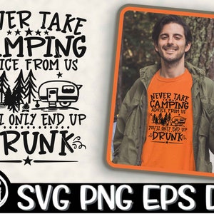 Never Take Camping Advice From Us, Drunk, Camping Advice Svg, Drunk Svg, Camper Svg, Camping Svg, Camping Advice, Trailer Svg, Campsite Svg