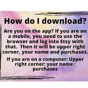 Pode incluir: Um fundo de aquarela rosa e roxo com texto preto que diz "Como fa&ccedil;o o download?" e fornece instru&ccedil;&otilde;es sobre como baixar uma compra digital do Etsy. O texto explica que se voc&ecirc; estiver no aplicativo, precisa usar o navegador e fazer login no Etsy. Em seguida, o download estar&aacute; no canto superior direito, ao lado do seu nome e compras. Se voc&ecirc; estiver em um computador, o download estar&aacute; no canto superior direito, ao lado do seu nome e compras.
