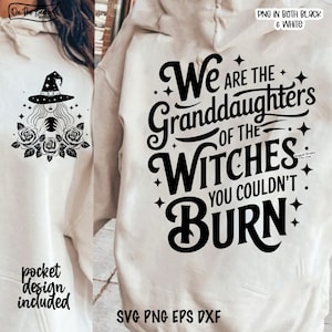 May include: A white hoodie with a black graphic print that says "We are the Granddaughters of the Witches You Couldn't Burn." The graphic is in a vintage style font. The hoodie has a pocket on the front with a smaller graphic of a witch with roses.