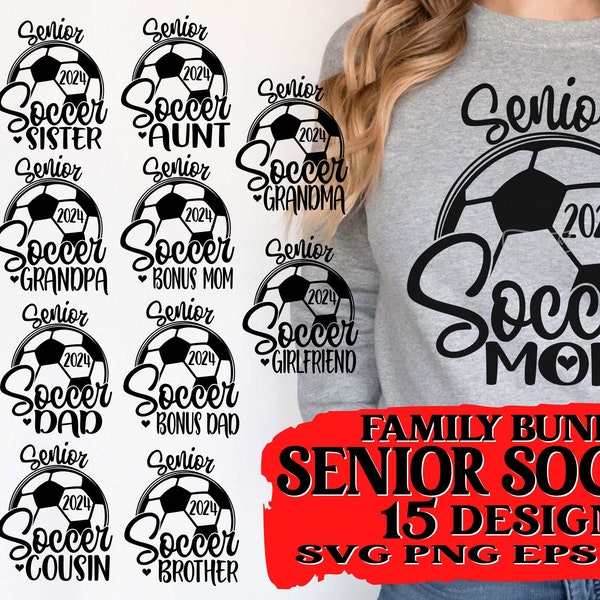 Senior Soccer Svg Senior 2024 Svg Senior Bundle Senior Family Mom Dad Sister Brother Cousin Nana Aunt Uncle Girlfriend Nana Papa Grandma