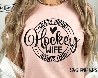 Hockey Wife, Hockey Wife Svg, Crazy Proud, Always Loud, Hockey, Hockey Sublimation, Hockey Wife Shirt Design, Crazy Svg, Hockey Png, Cricut
