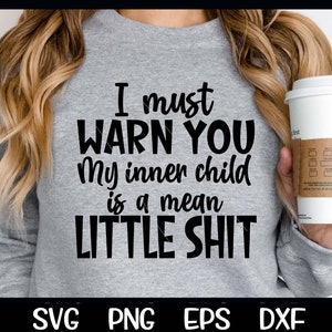 Debo advertirte que mi niño interior es una mierda mala SVG Cita divertida Svg Png Adulto divertido Humor descarado Mamá Corte Sublimación Sarcástico SVG