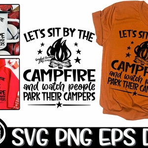 Let's Sit By The Campfire, Sit By Our Campfire Svg, Park The Camper, Park Their Campers, Park Camper Sv, Camping Svg, Campfire, Campfire Svg