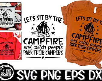 May include: Let's sit by the campfire and watch people park their campers. This design is available in SVG, PNG, EPS, and DXF file formats.