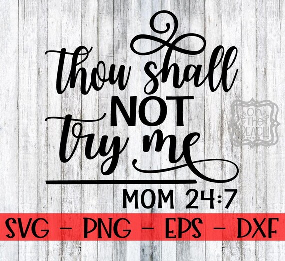 Download Mom Svg Thou Shall Not Try Me Mom 24 7 Thou Shall Not Try Etsy