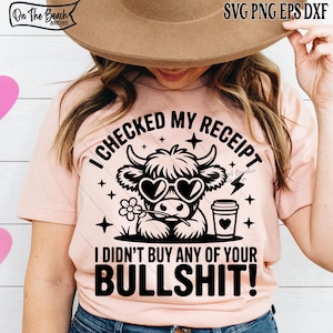 I Checked My Receipt SVG PNGFunny Highland Cow Sarcastic Sarcasm Quote Cricut Funny Adult Humor Sarcasm