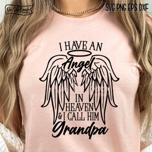 I Have An Angel In Heaven And I Call Him Grandpa SVG, In Memory Svg, Angel Wings Svg, Memorial Svg, Angel SVG, Guardian Png Sublimation