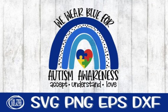Download We Wear Blue For Autism Awareness Svg Accept Understand Love Etsy