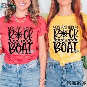 Rock The Boat, Rock The Boat Svg, We're Just Here To, We're Just Here To Svg, Cruise Svg, Vacation, Cruising svg, Girls Trip Svg,Sublimation