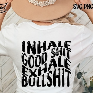 Inhale Good Shit Exhale Bullshit SVG, Weed Quote Svg, Cannabis Marihuana Cricut Sarcasme Funny Sassy Download Cutting Files Png Sublimation