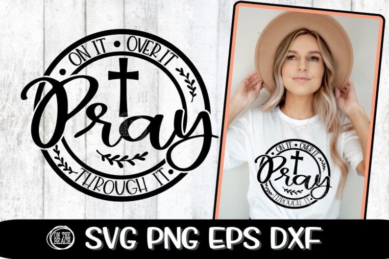 May include: Black and white graphic design with a cross and the text "On it, Over it, Pray, Through it".