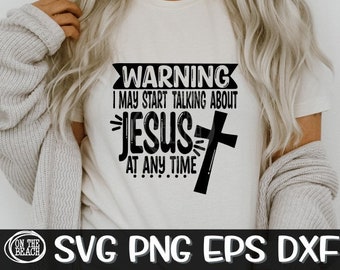 Warning I May Start Talking About Jesus Jesus Svg Good Friday Svg Cricut Sublimation Talking Svg Cameo Digital File Cut File Etsy UK