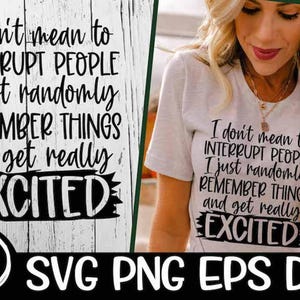 Não quero interromper, apenas lembro de coisas aleatoriamente e fico realmente animado Citação SVG Dxf Eps Arquivos PNG Cricut Silhueta Sublimação