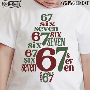May include: White t-shirt with a graphic design featuring the numbers "67" and the words "six" and "seven" in a tree-like arrangement. The design uses shades of green and burgundy. The shirt has the text "SVG PNG EPS DXF" at the top.