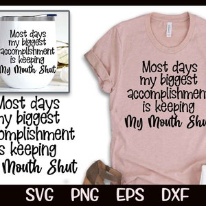 Most Days My Größte Errungenschaft ist Keeping My Mouth Shut SVG Cut Cricut Sofort Download Design Lustige Schneidedatei PNG Sublimation Freche