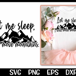 Laat me slapen Svg Ik zal bergen verplaatsen Christelijke baby nieuwe baby laat haar slapen Laat hem slapen Snijden Bestand Png Sublimatie Vector Cricut Snijden