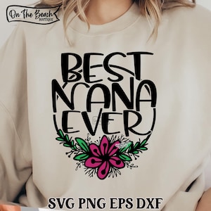 Best Nana, Best Nana Svg, Nana, Nana Svg, Best Nana Ever, Best Nana Ever Svg, Best Ever, Best Ever Svg,Cricut, Sublimation, Mother&#39;s Day Svg