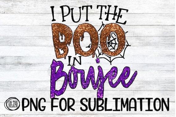 I Put The Boo In Boujee, PNG, Boujee Png, Boo Sublimation, Glitter Sublimation Halloween, Boujee, Boujee, Boo In Png, Boo In Sublimation