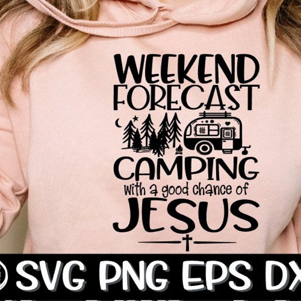 Weekend Forecast, Weekend Forecast Svg, Camping, Camping Svg, Jesus, Jesus Svg, Camping Jesus, Camping Jesus Svg, Weekend Camping Svg, Cut