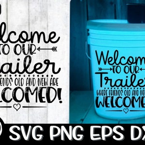 Willkommen zu unserem Anhänger, alte Freunde, neue Freunde, Willkommen Freunde, Willkommen Freunde svg, Freunde svg, Camping, LED Bucket svg, Camping Bucket