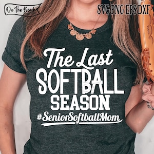 The Last Softball Season SVG Senior Softball Mom 2026 Softball Mom PNG Dtf Senior Softball Mom Shirt