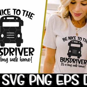 Buschauffeur SVG Be Nice to The Bus Driver Long Walk Home SVG grappige schoolbus shirt terug naar school sublimatie bus png-cut Cricut afdrukafbeelding