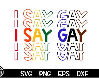 May include: A digital design featuring the phrase "I SAY GAY" in rainbow colors with the word "GAY" repeated in black, blue, and brown. The design is perfect for creating t-shirts, mugs, tote bags, and other merchandise.