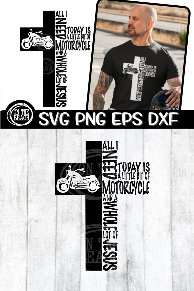 May include: Black and white graphic design of a motorcycle and a cross with the text "All I need today is a little bit of motorcycle and a whole lot of Jesus".