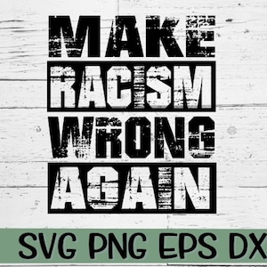 Make Racism Wrong Again, Make Racism Wrong Again Svg, Black History, Black History Svg, black history month, black lives matter, black pride