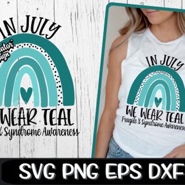 In July, We Wear Teal, Fragile X Syndrome Awareness, In July SVG, We Wear Teal Svg, Teal Rainbow Svg, Fragile X Svg, Syndrome Svg, Awareness