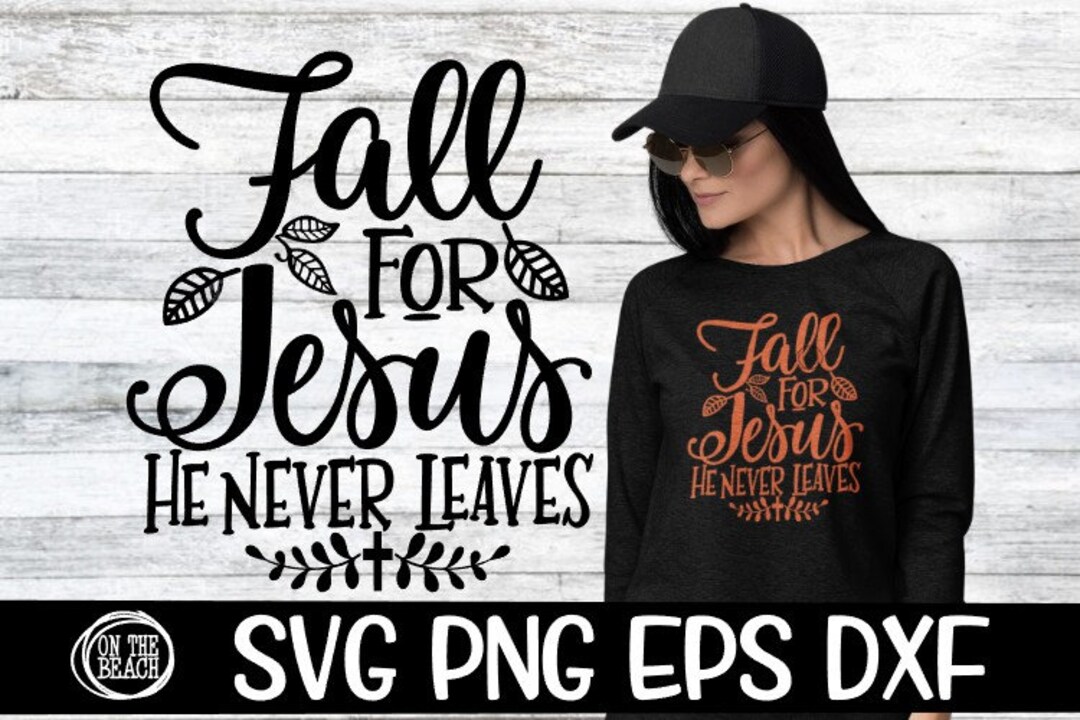 Fall for Jesus, Fall for Jesus Svg, He Never Leaves, He Never Leaves