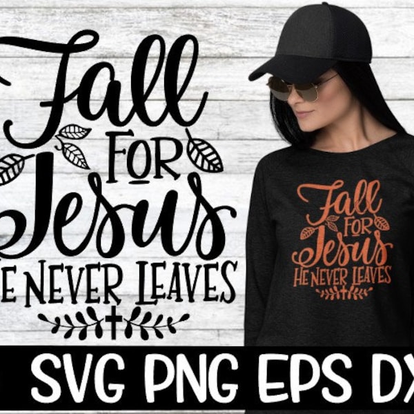 Fall For Jesus, Fall for Jesus Svg, He Never Leaves, He Never Leaves Svg, Fall, Fall Svg, Jesus, Jesus Svg, Fall Jesus Svg, Halloween Svg