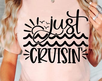 Just Cruisin, Just Cruisin Svg, Cruising Svg, Crusin Svg, Girl's Cruise Svg, Cruising, Cruise Svg, Cruising Svg, Cruise Trip Svg, Cruise Svg