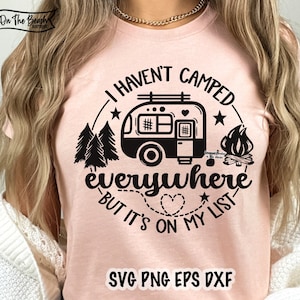 Não acampei em todos os lugares, mas está na minha lista Svg, Camping Svg, Camping List Svg, Camper Svg Cricut, Png, Svg, Sublimation, Wanderlust Svg