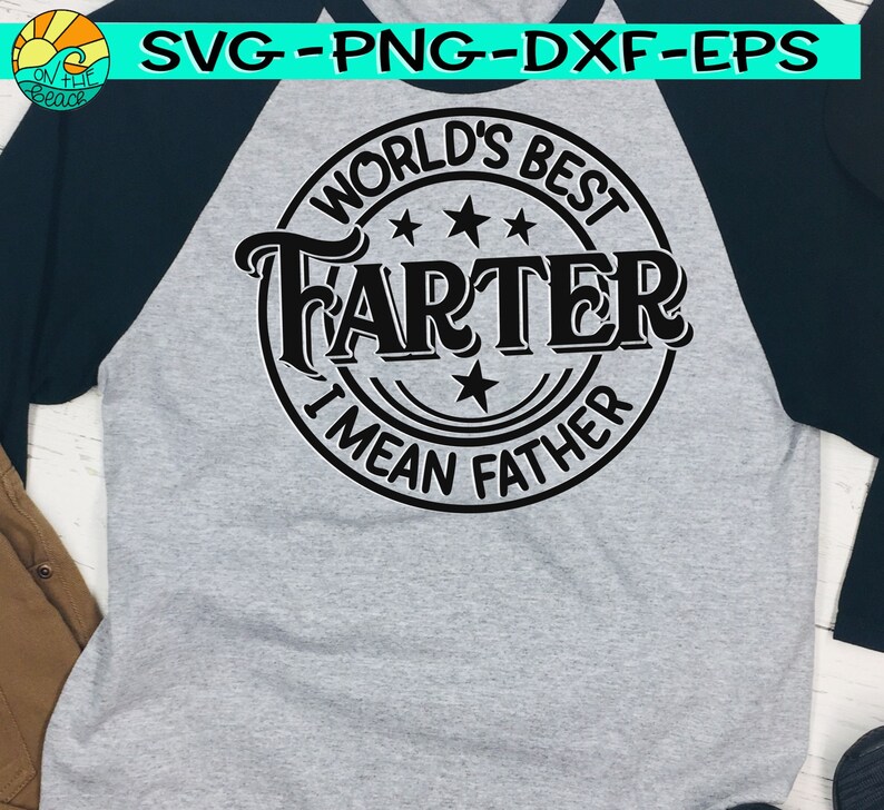 Free Free 218 Worlds Best Farter Father Svg SVG PNG EPS DXF File