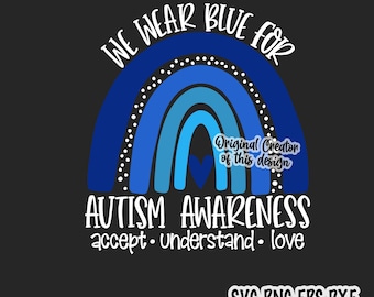 We Wear Blue For Autism Awareness SVG, Accept Understand Love SVG, Blue Rainbow Svg, Autism Svg, Autism Awareness Png Sublimation, Rainbow