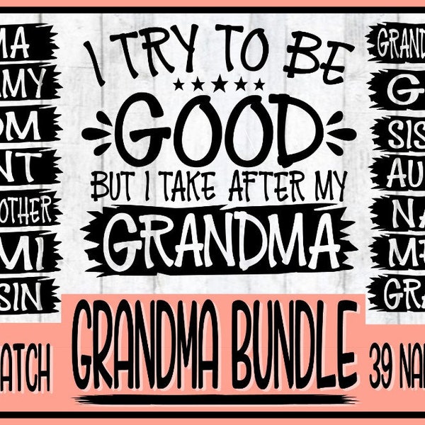 I Try To Be Good Take After Good Svg Take After Svg Grandma Svg Nana Svg Gigi Svg Aunt Svg Auntie Svg Mother's Day Svg Mama Svg Cousin