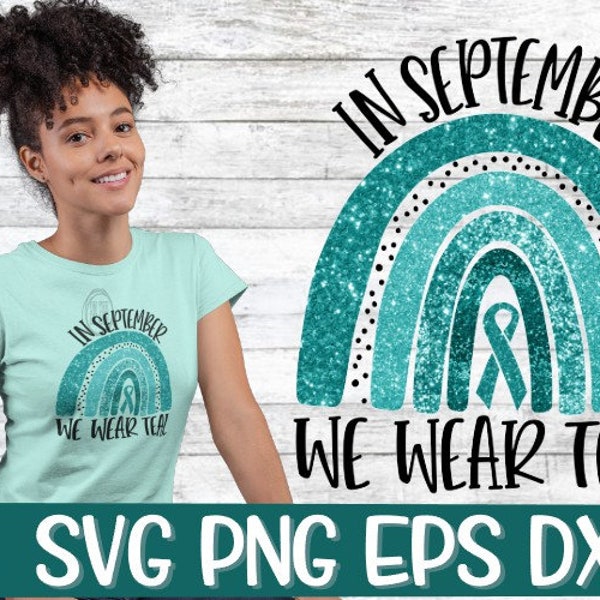 In September We Wear Teal Png In September We Wear Teal Svg Rainbow Svg Cancer Ribbon Cancer Ribbon Svg  Cancer Ribbon Support Teal Rainbow