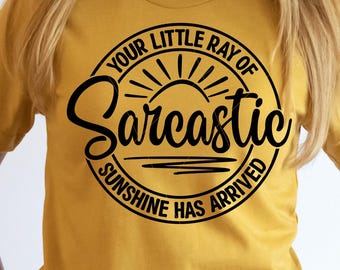 Your Little Ray of Sarcastic Sunshine Has Arrived Svg Png Sarcastic Funny Sunshine Svg Sarcastic Svg Sassy Svg  Adult Svg Sublimation Png