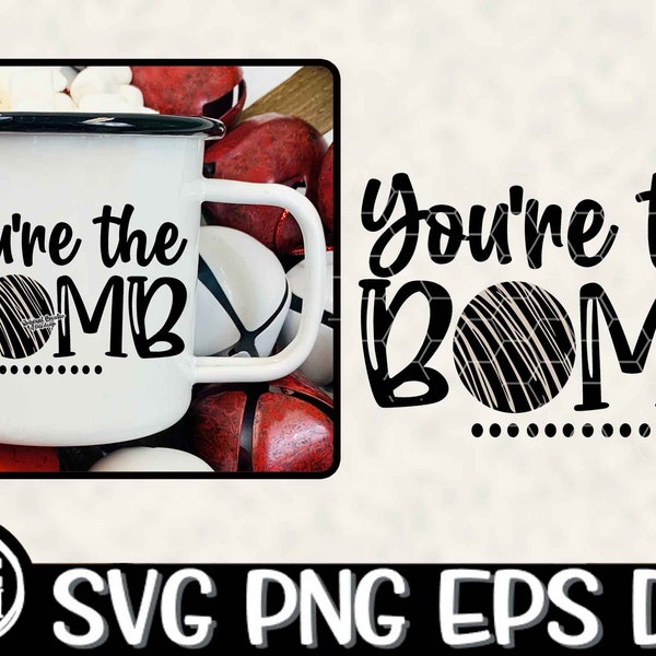 You're the Bomb Svg Cocoa Bombs Sublimation Design Instant Download Hot Cocoa Bomb Svg Hot Bomb Chocolate Bomb Cutting Cricut Vector Your