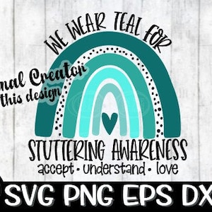 We Wear Teal, Stuttering, Stuttering Svg, Awareness Svg, Rainbow Svg, Accept Svg, Understand Svg, Love Svg, Stuttering Awareness, Teal SVG