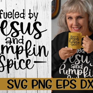May include: A black and white graphic design with the text "fueled by Jesus and Pumpkin Spice" on a white wood background. A woman is holding a yellow mug with the same text on it.
