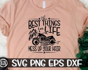 The Best Things In Life - Mess Up Your Hair -Motorcycle - Motorcycle Svg - Bike Svg - Best Things Svg, Messy Svg, Messy Hair Svg, Riding Svg