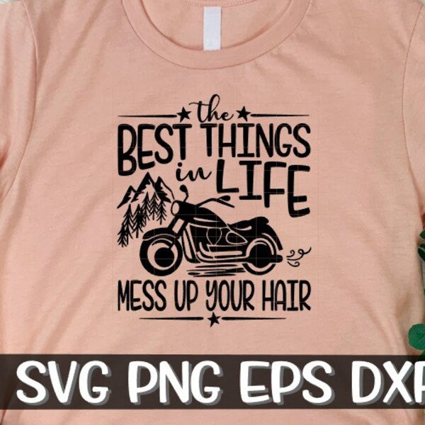 The Best Things In Life - Mess Up Your Hair - Motorrad - Motorrad Svg - Bike Svg - Best Things Svg, Messy Svg, Messy Hair Svg, Riding Svg